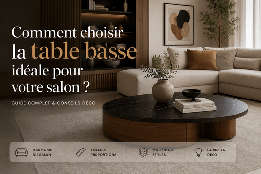 Comment choisir la table basse idéale pour votre salon ? - Maison Du Design